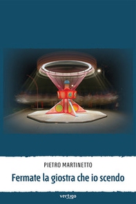 Fermate la giostra che io scendo - Librerie.coop