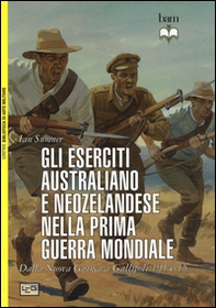 Gli eserciti australiano e neozelandese nella prima guerra mondiale. Dalla Nuova Guinea a Gallipoli 1914-15 - Librerie.coop