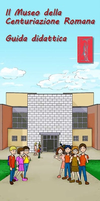 Il museo della Centuriazione Romana. Guida didattica - Librerie.coop