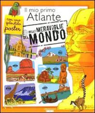 Il mio primo atlante delle meraviglie del mondo. Con poster - Librerie.coop