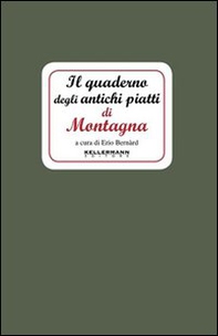 Il quaderno degli antichi piatti di montagna - Librerie.coop