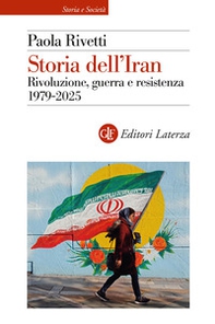 Storia dell'Iran. Rivoluzione, guerra e resistenza 1979-2025 - Librerie.coop