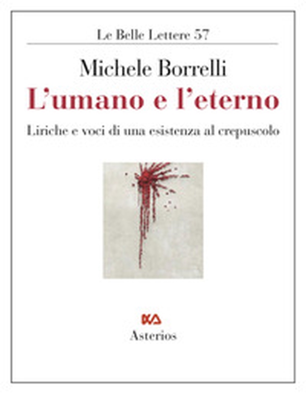 L'umano e l'eterno. Liriche e voci di una esistenza al crepuscolo - Librerie.coop L'umano e l'eterno. Liriche e voci di una esistenza al crepuscolo - Librerie.coop