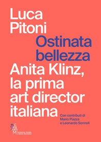 Ostinata bellezza. Anita Klinz, la prima art director italiana - Librerie.coop