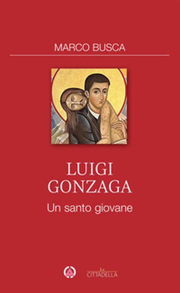 Luigi Gonzaga. Un santo giovane - Librerie.coop