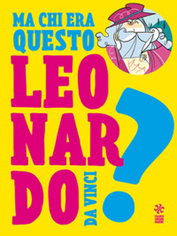 Ma chi era questo Leonardo da Vinci? - Librerie.coop Ma chi era questo Leonardo da Vinci? - Librerie.coop