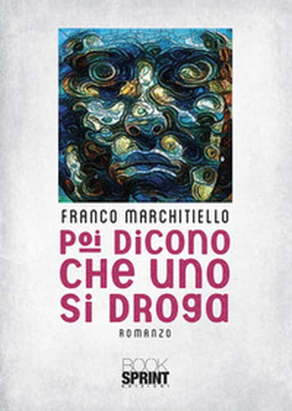 Poi dicono che uno si droga - Librerie.coop Poi dicono che uno si droga - Librerie.coop
