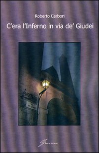 C'era l'inferno in via dè giudei - Librerie.coop