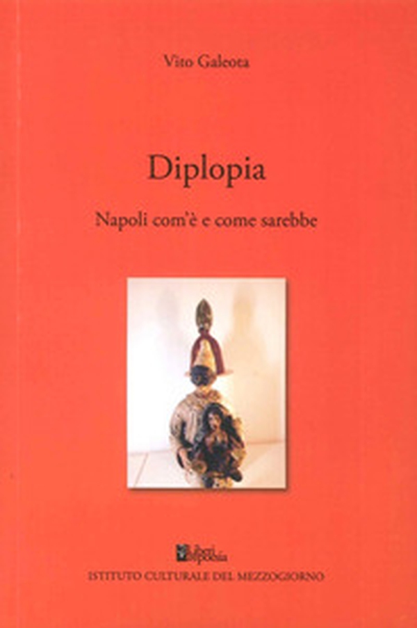 Diplopia. Napoli com'è e come sarebbe - Librerie.coop Diplopia. Napoli com'è e come sarebbe - Librerie.coop