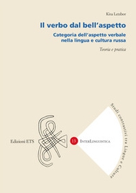 Il verbo dal bell'aspetto. Categoria dell'aspetto verbale nella lingua e cultura russa - Librerie.coop