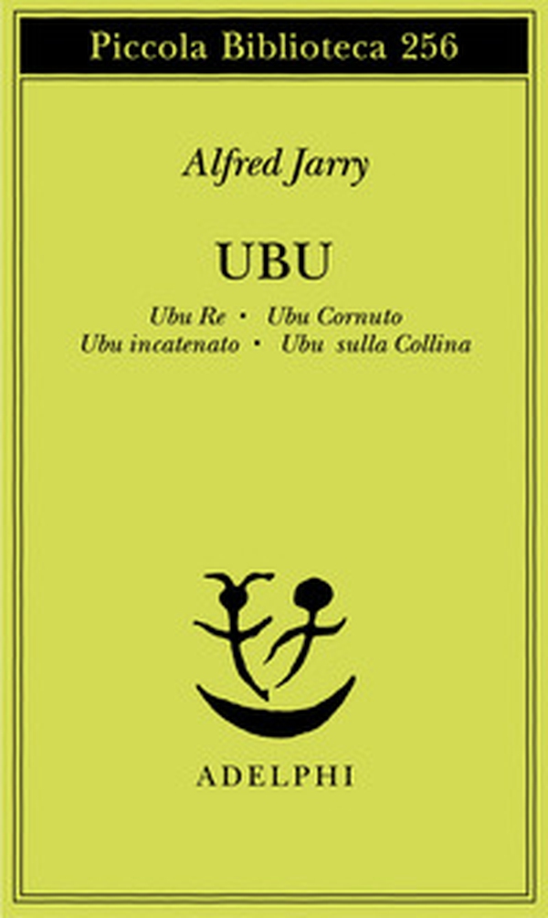 Ubu. Ubu re-Ubu cornuto-Ubu incatenato-Ubu sulla collina - Librerie.coop Ubu. Ubu re-Ubu cornuto-Ubu incatenato-Ubu sulla collina - Librerie.coop