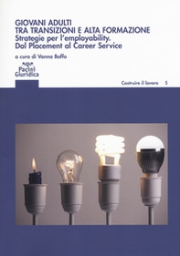 Giovani adulti tra transizioni e alta formazione. Strategie per l'employability. Dal Placement al Career Service - Librerie.coop Giovani adulti tra transizioni e alta formazione. Strategie per l'employability. Dal Placement al Career Service - Librerie.coop