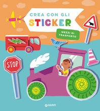 Mezzi di trasporto. Crea con gli sticker - Librerie.coop