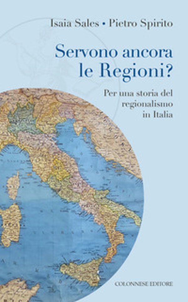 Servono ancora le regioni? Per una storia del regionalismo in Italia - Librerie.coop Servono ancora le regioni? Per una storia del regionalismo in Italia - Librerie.coop
