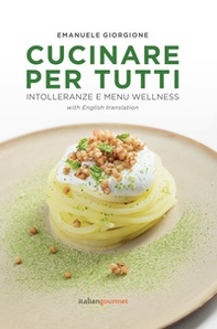 Cucinare per tutti. Intolleranze e menu wellness. Ediz. italiana e inglese - Librerie.coop