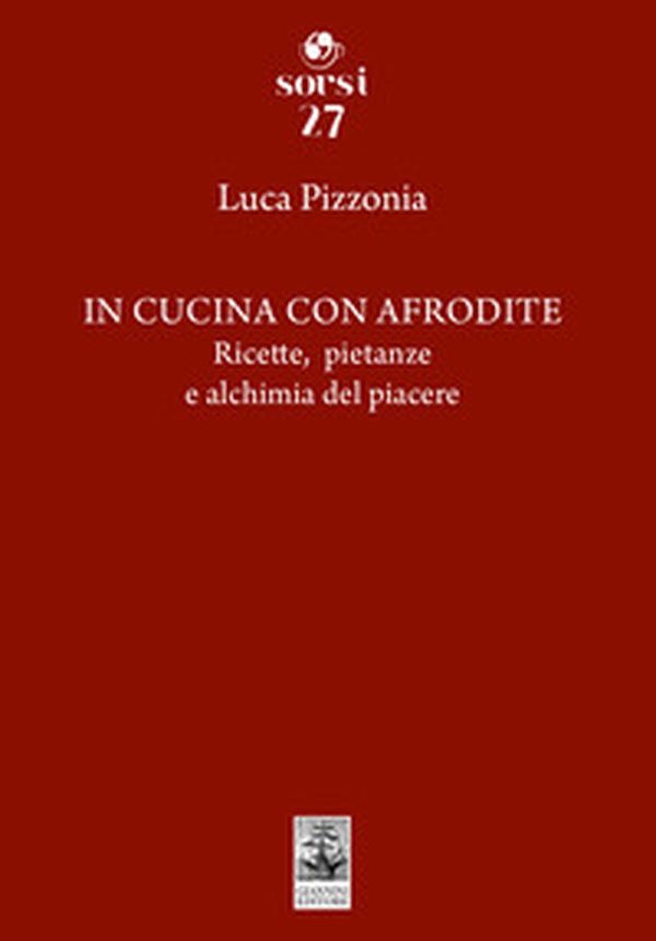 In cucina con Afrodite. Ricette, pietanze e alchimia del piacere - Librerie.coop In cucina con Afrodite. Ricette, pietanze e alchimia del piacere - Librerie.coop