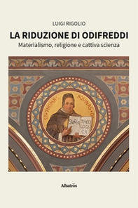 La riduzione di Odifreddi. Materialismo, religione e cattiva scienza - Librerie.coop