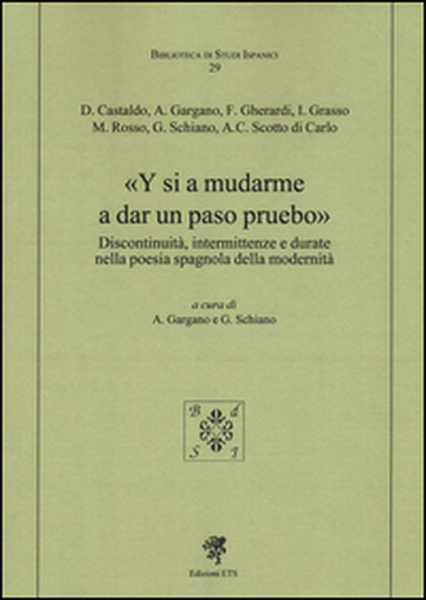 Y si a mudarme a dar un paso pruebo. Discontinuità, intermittenze e durate nella poesia spagnola della modernità - Librerie.coop Y si a mudarme a dar un paso pruebo. Discontinuità, intermittenze e durate nella poesia spagnola della modernità - Librerie.coop