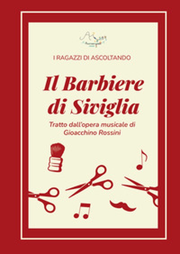 Il Barbiere di Siviglia tratto dall'opera musicale di Gioacchino Rossini - Librerie.coop