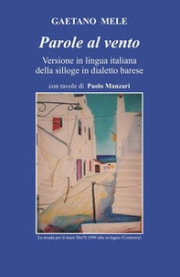Parole al vento. Versione in lingua italiana della silloge in dialetto barese - Librerie.coop