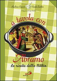 A tavola con Abramo. La cucina della Bibbia - Librerie.coop A tavola con Abramo. La cucina della Bibbia - Librerie.coop