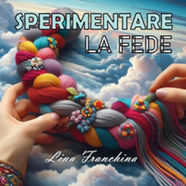 Sperimentare la fede - Librerie.coop Sperimentare la fede - Librerie.coop