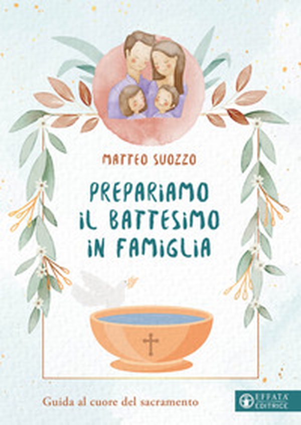 Prepariamo il battesimo in famiglia. Guida al cuore del sacramento - Librerie.coop Prepariamo il battesimo in famiglia. Guida al cuore del sacramento - Librerie.coop