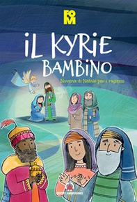 Il kyrie bambino. Novena di Natale per i ragazzi - Librerie.coop