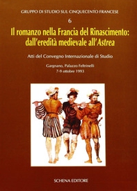 Il romanzo nella Francia del Rinascimento dall'eredità medievale all'Astrea - Librerie.coop