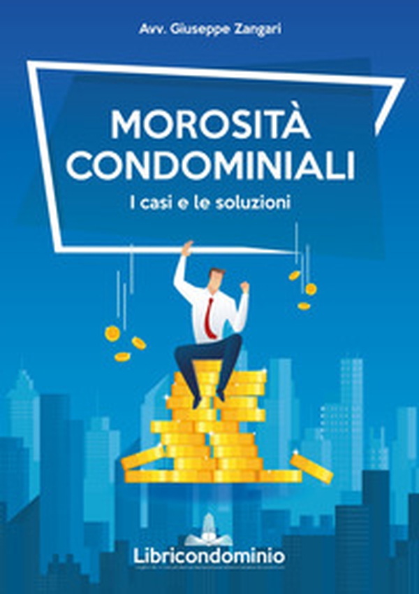 Morosità condominiali. I casi e le soluzioni - Librerie.coop Morosità condominiali. I casi e le soluzioni - Librerie.coop