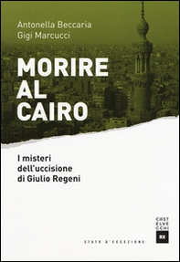 Morire al Cairo. I misteri dell'uccisione di Giulio Regeni - Librerie.coop Morire al Cairo. I misteri dell'uccisione di Giulio Regeni - Librerie.coop