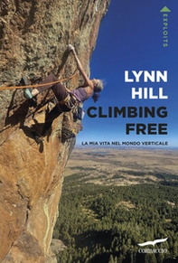 Climbing free. La mia vita nel mondo verticale - Librerie.coop