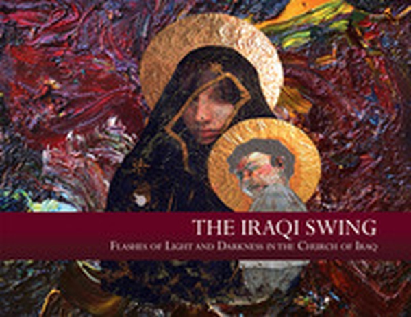 The Iraqi swing. Flashes of light and darkness in the church of Iraq - Librerie.coop