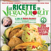 Le ricette di Veganblog.it. 200 gustose ricette vegan - Librerie.coop