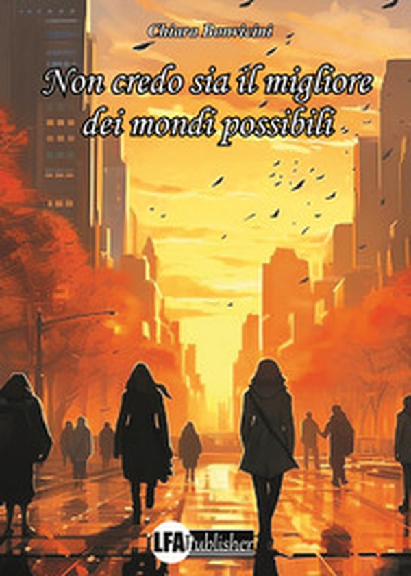 Non credo sia il migliore dei mondi possibili - Librerie.coop Non credo sia il migliore dei mondi possibili - Librerie.coop