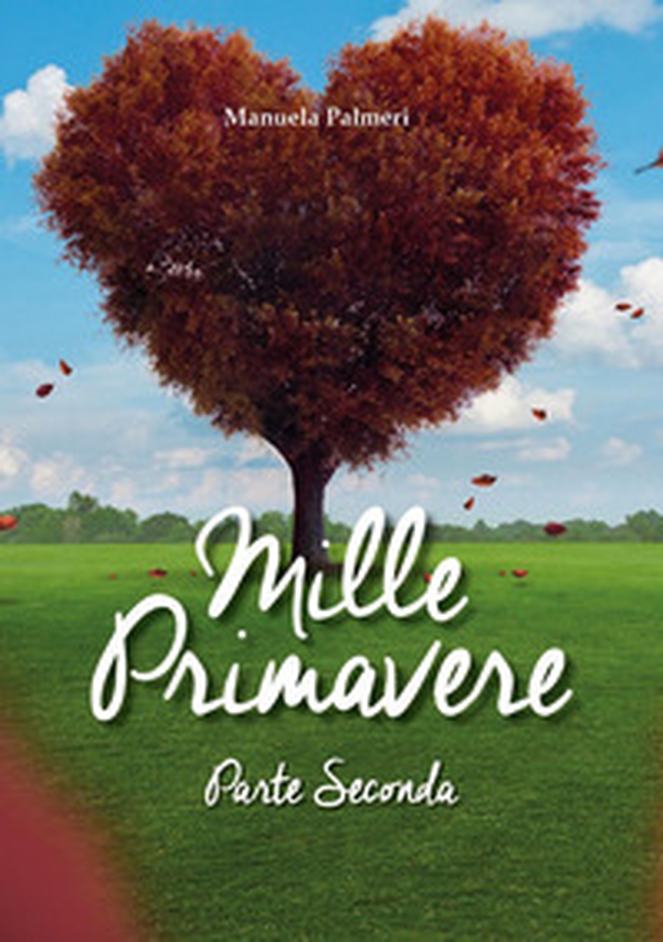 Mille primavere. Parte seconda - Librerie.coop Mille primavere. Parte seconda - Librerie.coop