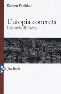 L'utopia concreta. L'astuzia di Indra - Librerie.coop