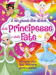 Il mio grande libro stickers delle principesse e delle fate - Librerie.coop