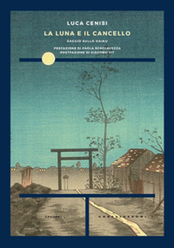 La luna e il cancello. Saggio sullo haiku - Librerie.coop La luna e il cancello. Saggio sullo haiku - Librerie.coop