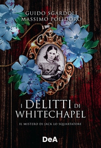I delitti di Whitechapel. Il mistero di Jack lo Squartatore - Librerie.coop