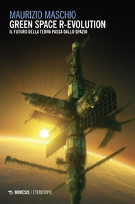 Green space R-evolution. Il futuro della terra passa dallo spazio - Librerie.coop