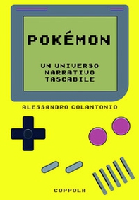 Pokémon. Un universo narrativo tascabile - Librerie.coop