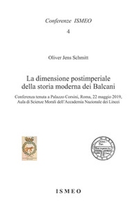 La dimensione postimperiale della storia moderna dei Balcani. Conferenza tenuta a Palazzo Corsini, Roma, 22 maggio 2019, Aula di Scienze Morali dell'Accademia Nazionale dei Lincei - Librerie.coop La dimensione postimperiale della storia moderna dei Balcani. Conferenza tenuta a Palazzo Corsini, Roma, 22 maggio 2019, Aula di Scienze Morali dell'Accademia Nazionale dei Lincei - Librerie.coop