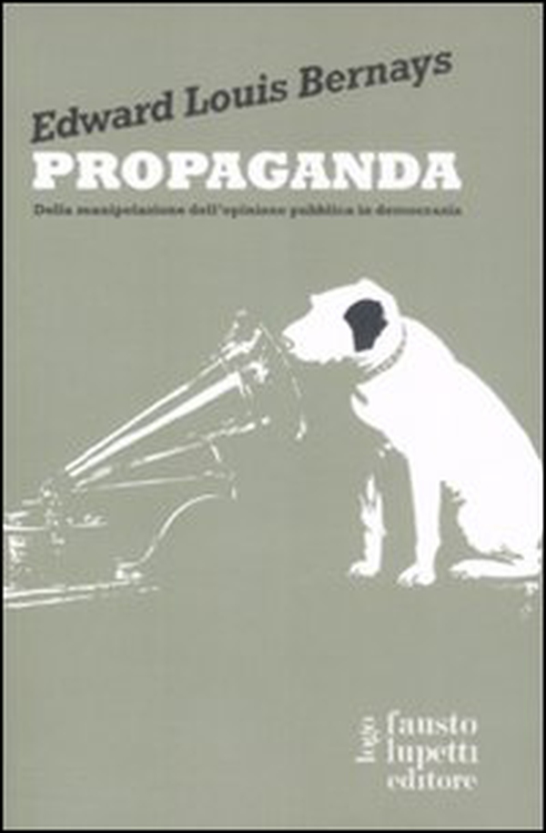 Propaganda. Della manipolazione dell'opinione pubblica in democrazia - Librerie.coop Propaganda. Della manipolazione dell'opinione pubblica in democrazia - Librerie.coop