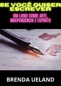 Se você quiser escrever. Um livro sobre arte, independência e espírito - Librerie.coop