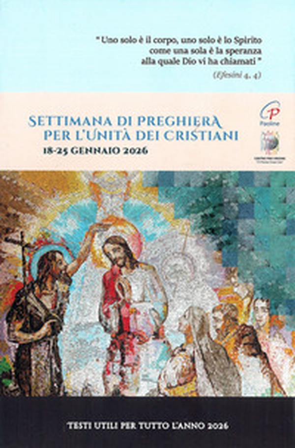 Settimana di preghiera per l'unità dei cristiani 18-25 gennaio 2026. Testi utili per tutto l'anno 2026 - Librerie.coop