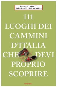 111 luoghi dei cammini d'Italia che devi proprio scoprire - Librerie.coop 111 luoghi dei cammini d'Italia che devi proprio scoprire - Librerie.coop