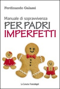 Manuale di sopravvivenza per padri imperfetti - Librerie.coop