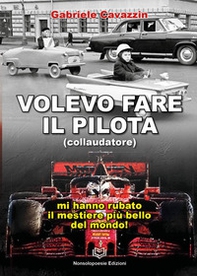 Volevo fare il pilota. Mi hanno rubato il mestiere più bello del mondo - Librerie.coop Volevo fare il pilota. Mi hanno rubato il mestiere più bello del mondo - Librerie.coop