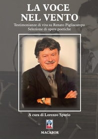 La voce nel vento. Testimonianze di vita su Renato Pigliacampo - Librerie.coop